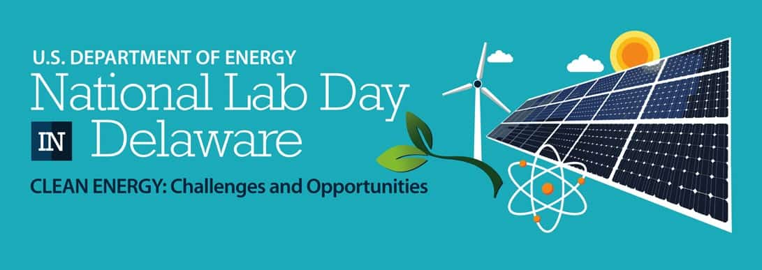 National Lab Day in Delaware- Clean Energy: Challenges and Opportunities