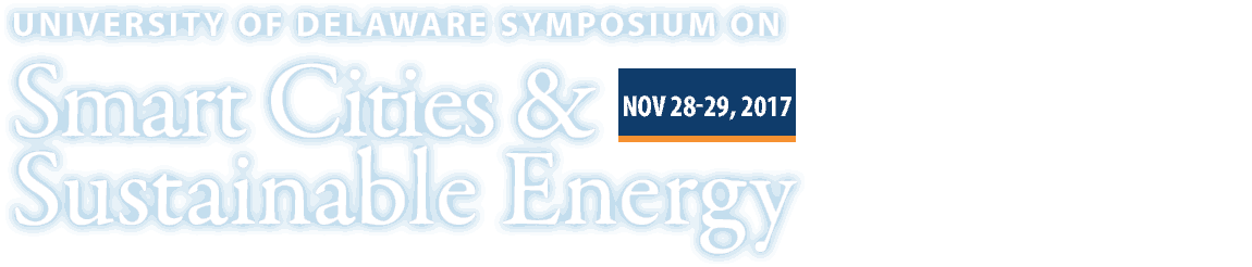 University of Delaware Symposium on Smart Cities and Sustainable Energy: November 28-29, 2017