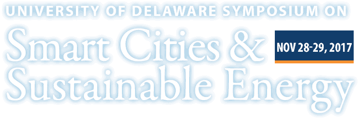 University of Delaware Symposium on Smart Cities and Sustainable Energy: November 28-29, 2017