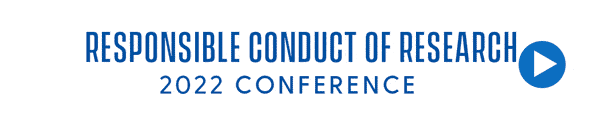 Responsible Conduct of Research 2022 Conference